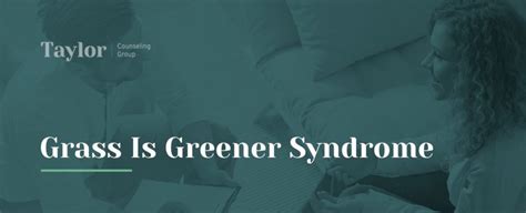Grass Is Greener Syndrome Taylor Counseling Group