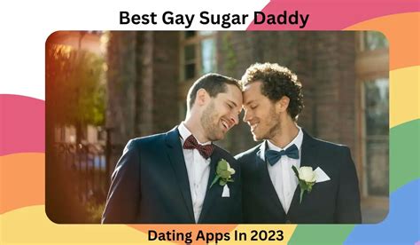 Best Gay Sugar Daddy Dating Apps In 2023 Our Top Picks