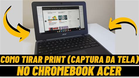 COMO TIRAR PRINT CAPTURA DA TELA NO CHROMEBOOK ACER YouTube