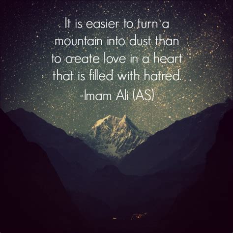 Hazrat Ali Quotes It Is Easier To Turn A Mountain Into Dust Than To