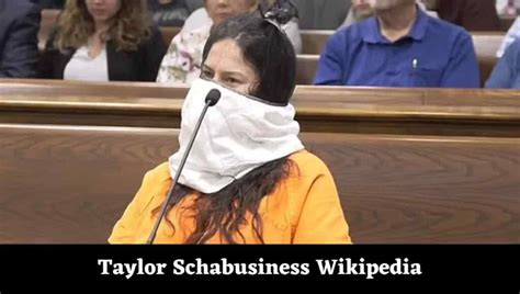 Taylor Schabusiness Mask Wikipedia Age Face Covering Court Tv Son Details Sentencing Live