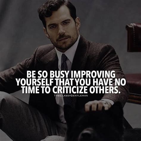 Be So Busy Improving Yourself That You Have No Time To Criticize Others