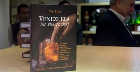 Miro Popic Lanzó El Libro Venezuela On The Rocks Que Continuará Con La Saga De Comer En