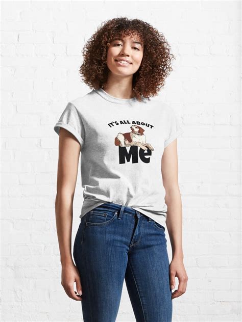 Its All About Me T Shirt By Hvbc Redbubble