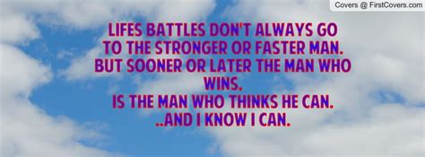 Lifes Battles Dont Always Go To The Stronger Or Faster Man But Sooner