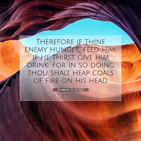 Romans 1220 Kjv Therefore If Thine Enemy Hunger Feed Him If He