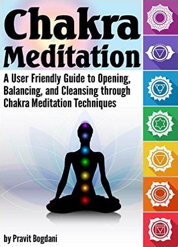 Chakra Meditation A User Friendly Guide To Opening Balancing And