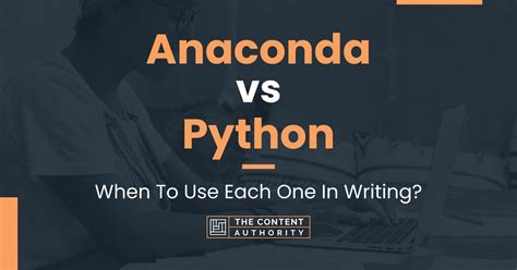 Anaconda Vs Python When To Use Each One In Writing
