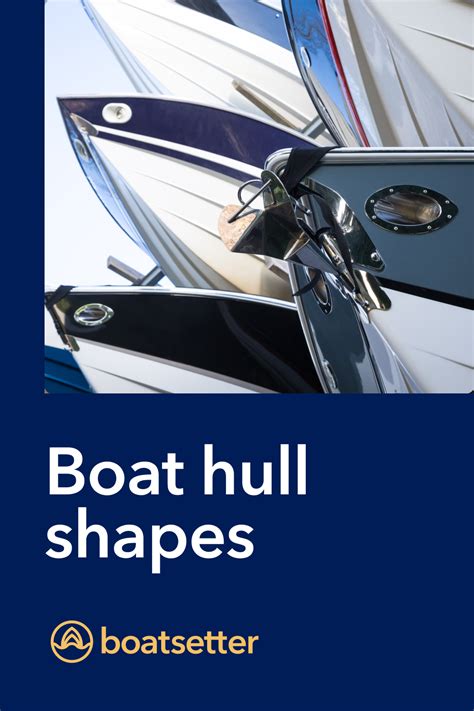 Learn About The Different Types Of Hull Shapes Used On Boats Find The