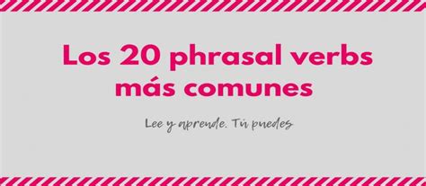 Los 20 Phrasals Verbs Más Utilizados Nathalie Language Experiences