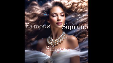 Famous Soprano Singers Most Popular Opera Arias Youtube
