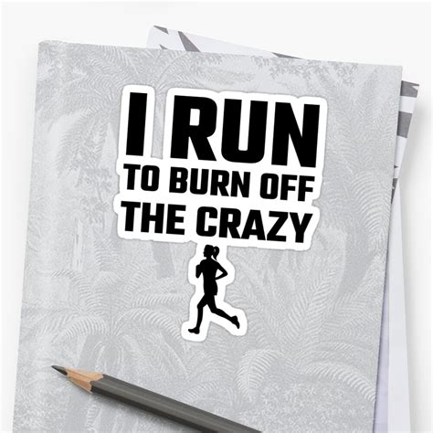 As the ants die off, more ants will come to their aid. "I Run To Burn Off The Crazy" Sticker by evahhamilton ...