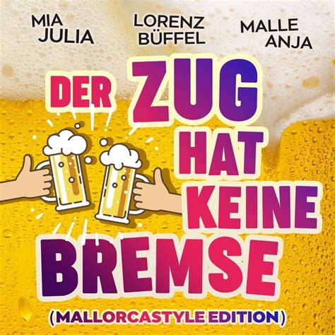 Mia Julia Lorenz Büffel And Malle Anja Der Zug Hat Keine Bremse Mallorcastyle Edition Lyrics