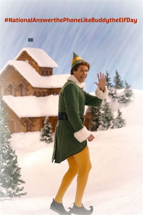 National Answer The Phone Like Buddy The Elf Day Buddy The Elf Best