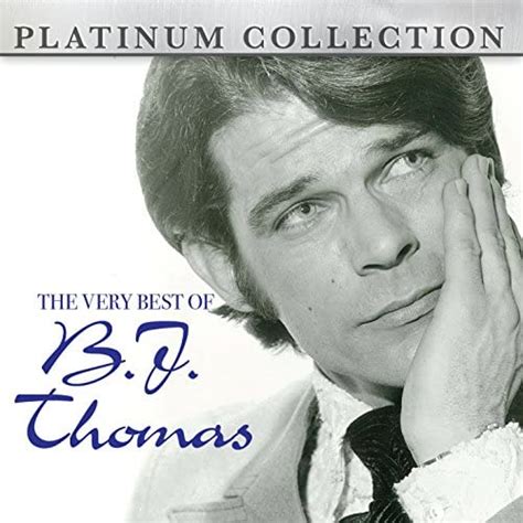The Very Best Of B J Thomas By B J Thomas On Amazon Music Amazon Co Uk