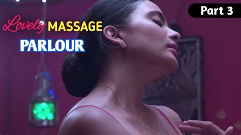 Lovely Massage Parlour Part 3 Ullu Originals Indian Romantic Web