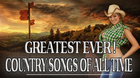 Greatest Country Songs Of All Time The Best Of Country Music 70 S 80