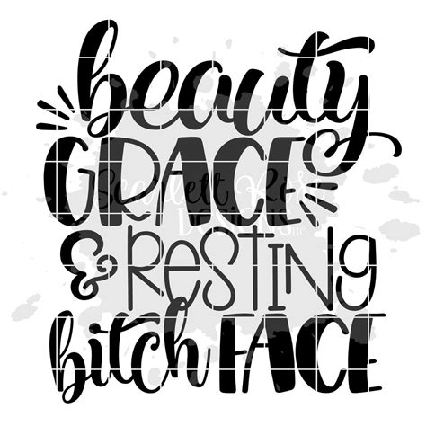 Beauty Grace And Resting Bitch Face Svg So Fontsy