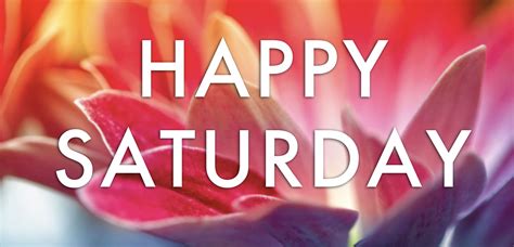 Happy Saturday Pictures Photos And Images For Facebook