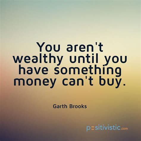 Quote On What It Means To Be Wealthy Garth Brooks Quote Wealthy Money