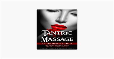 ‎tantric massage beginner s guide tips and techniques to master the art of tantric massage