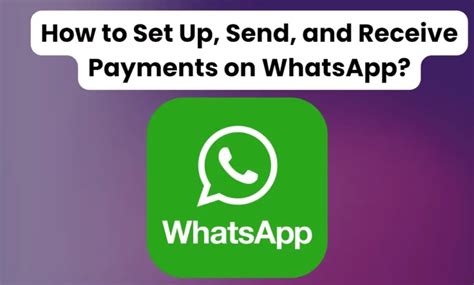 How To Set Up Send And Receive Payments On Whatsapp Pay