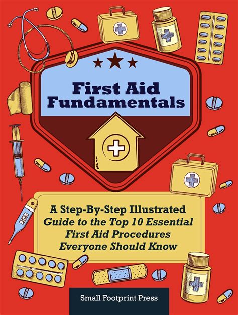 First Aid Fundamentals A Step By Step Illustrated Guide To The Top 10