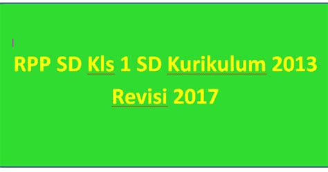 Rpp pak sd kelas 6 semester 2. RPP Kls 1 SD Semester 1 dan 2 Kurikulum 2013 Revisi 2017 ...