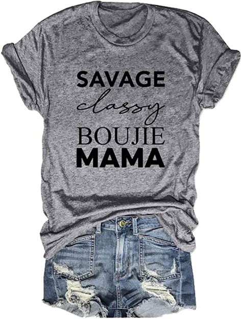 Womens Savage Classy Bougie Mama T Shirt Funny Sayings