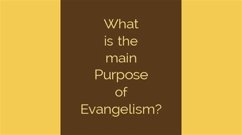 What Is The Main Purpose Of Evangelism Augustine Nyongesa