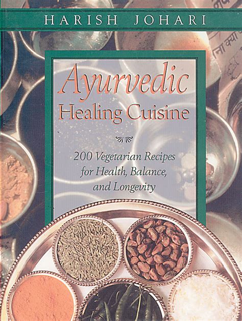 Ayurvedic Healing Cuisine Book By Harish Johari Official Publisher