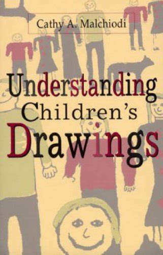 Understanding Childrens Drawings By Cathy A Malchiodi Trauma
