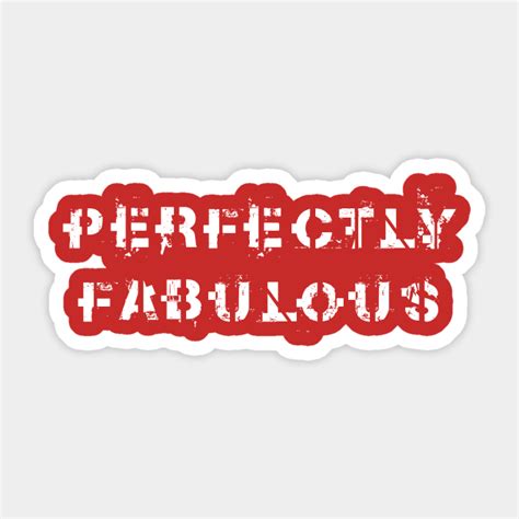 Perfectly Fabulous Fabulous Sticker Teepublic