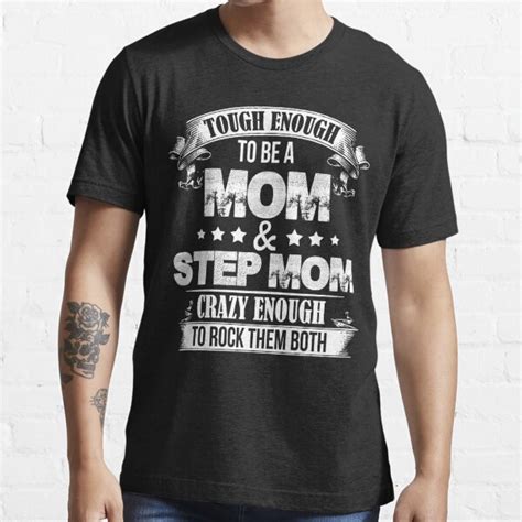Tough Enough To Be A Mom And Step Mom Crazy Enough To Rock Them Both T Shirt By Bayenstar
