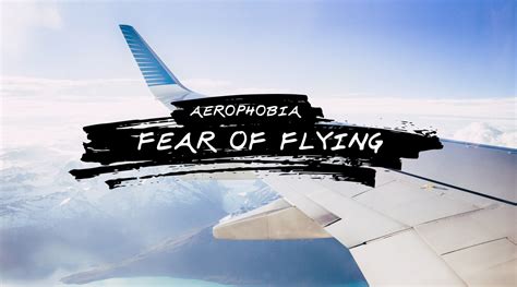 Getting Over The Fear Of Flying Aerophobia Symptoms And Treatment