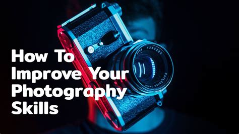 How To Improve Your Photography Skills
