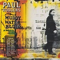 Câmara de Eco: Paul Rodgers - Muddy Water Blues - A Tribute To Muddy Waters