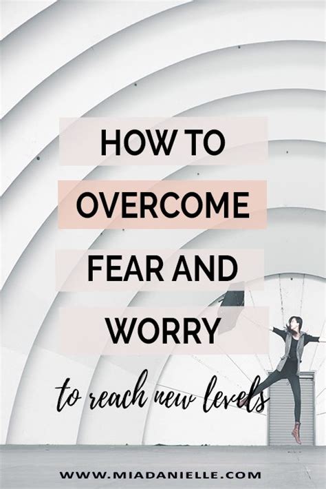 How To Overcome Fear And Worry To Reach New Levels