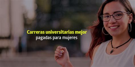 Carreras Universitarias Mejor Pagadas Para Mujeres Blog Utel