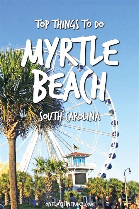 Myrtle Beach Top Things To Do And Best Sight To Visit On A Short Stay Myrtle Beach Guide Myrtle