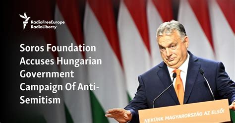 Soros Foundation Accuses Hungarian Government Campaign Of Anti Semitism