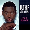 Luther Vandross: Love Songs - playlist by Luther Vandross | Spotify