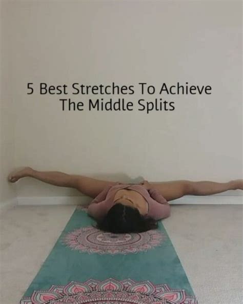 5 Best Stretches To Achieve The Middle Splits 5 6days A Week Of