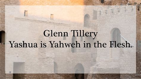 Glenn Tillery Yashua Is Yahweh In The Flesh Youtube