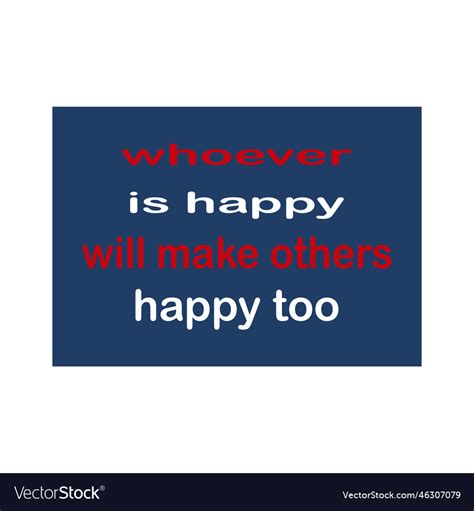 Whoever Is Happy Will Make Others Happy Too Quote Vector Image