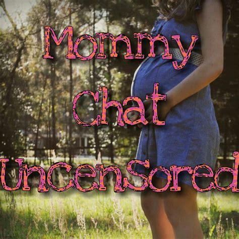 mommy chat uncensored