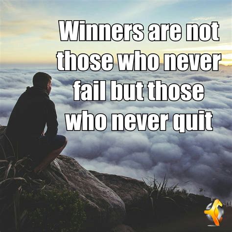 Winners Are Not Those Who Never Fail But Those Who Never Quit Quites