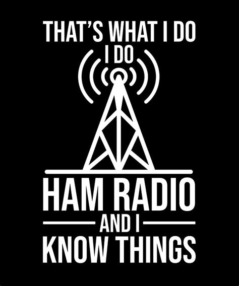 Do Ham Radio I Know Things Amateur Radio Operator Digital Art By Florian Dold Art Fine Art America