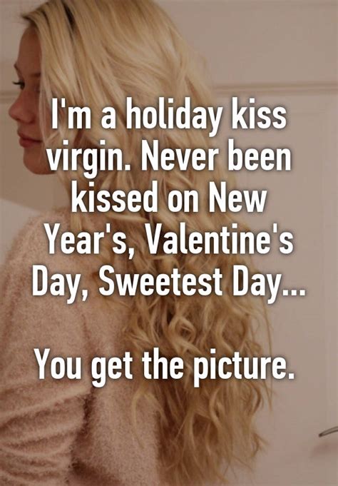 i m a holiday kiss virgin never been kissed on new year s valentine s day sweetest day you