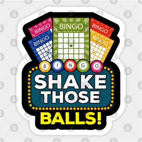 Shake Those Balls Funny Bingo Player Ts Bingo Novelties Bingo Sticker Teepublic
